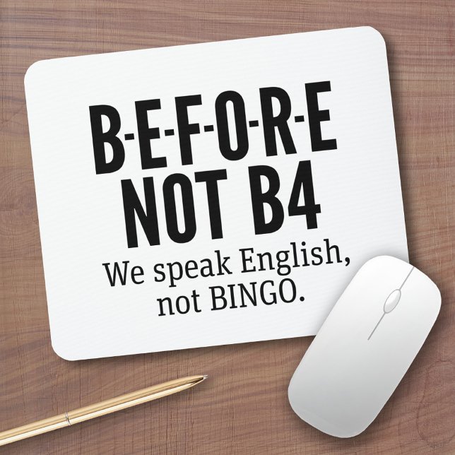 B-E-F-O-R-E NOT B4 - Speak English Not Bingo Mouse Mat (Teacher Mouse Pad)