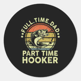B Fish Part Time Adult Humour Funny Dad Fishing Classic Round Sticker