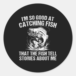 B Fishing Angler Funny Fisherman Catching Fi-shirt Classic Round Sticker