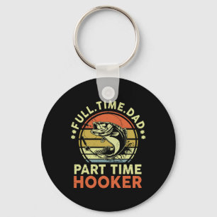 B Fishing Father Day Funny Full Time Dad Part Time Key Ring