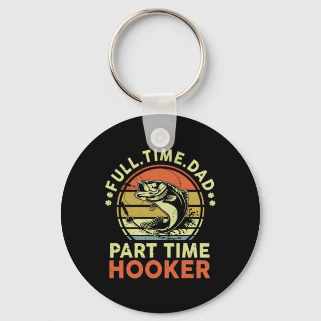 B Fishing Father Day Funny Full Time Dad Part Time Key Ring (Front)
