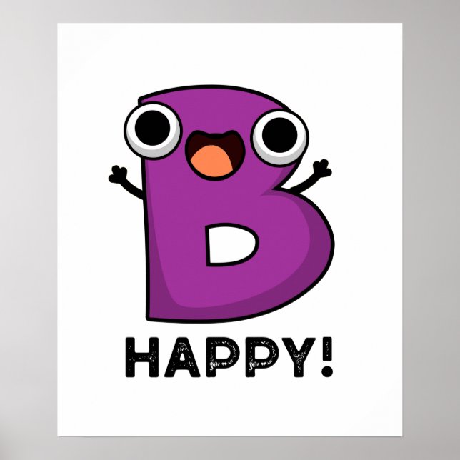 B Happy Cute Alphabet Pun Poster (Front)
