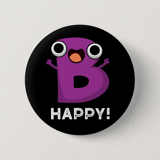 B Happy Funny Alphabet Pun Dark BG 6 Cm Round Badge (Front)