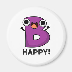 B Happy Funny Alphabet Pun Magnet