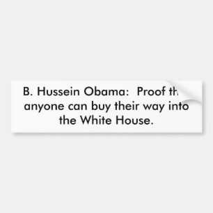 B. Hussein Obama: Proof that anyone can buy th... Bumper Sticker