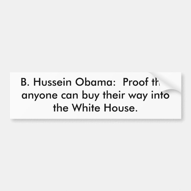 B. Hussein Obama:  Proof that anyone can buy th... Bumper Sticker (Front)