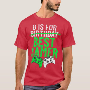 B Is For Best Gamer Funny Boys Birthday Kids Video T-Shirt