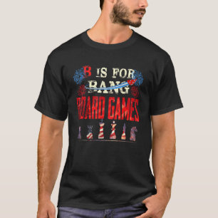 B Is For Board Games Independence Day Chess Fan T-Shirt