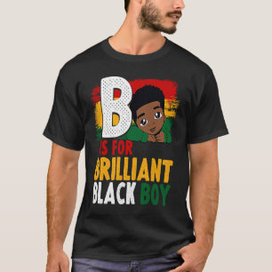 B Is For Brilliant Black Boy Black History Month A T-Shirt