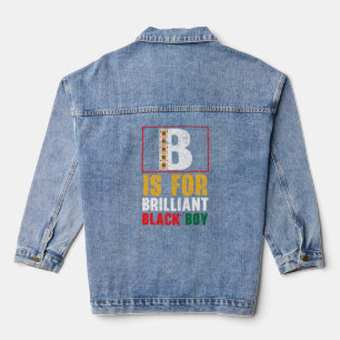 B Is For Brilliant Black Boy Black History Month B Denim Jacket