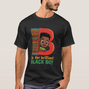 B Is For Brilliant Black Boy Kid Black History Mon T-Shirt