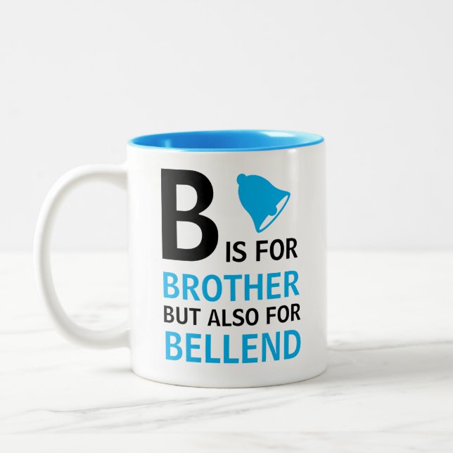 B is for Brother but also for Bellend  Two-Tone Coffee Mug (Left)