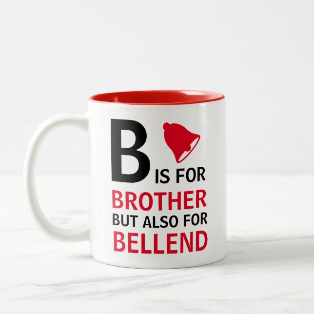 B is for Brother but also for Bellend  Two-Tone Coffee Mug (Left)