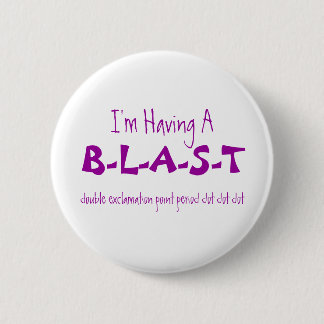 B-L-A-S-T, double exclamation point period dot ... 6 Cm Round Badge