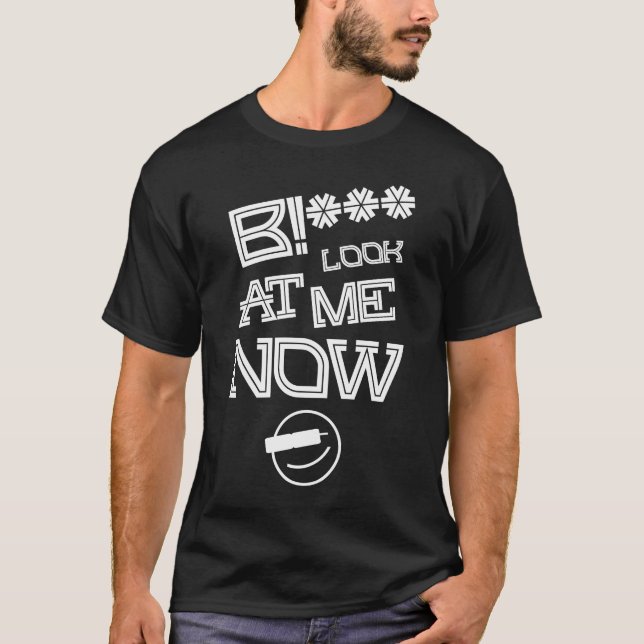 B!*** Look At Me Now - Black/White Tee (Front)