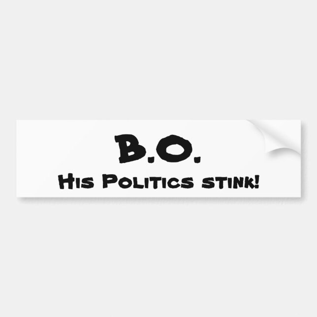 B.O., His Politics stink! Bumper Sticker (Front)