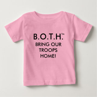 B.O.T.H. (BRING OUR TROOPS HOME!) BABY T-Shirt