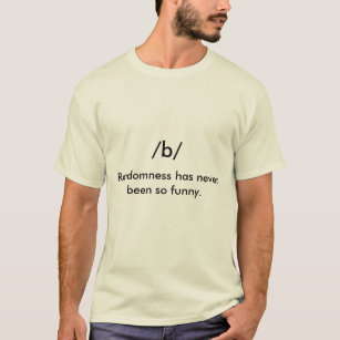 /b/, Randomness has never been so funny. T-Shirt