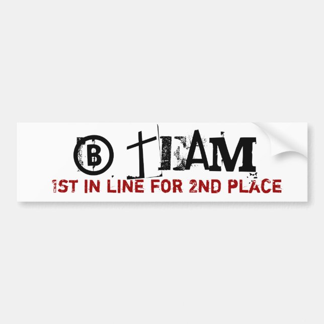 B team Bumper Sticker (Front)