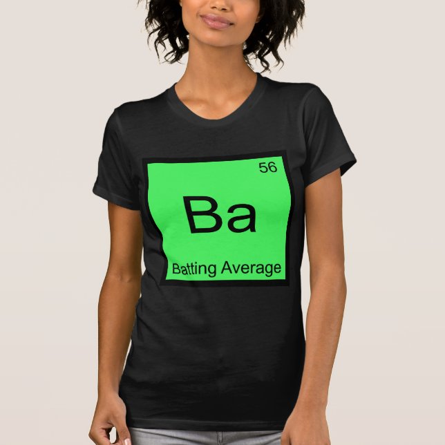 Ba - Batting Average Chemistry Element Symbol Tee (Front)