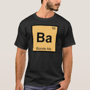 Ba - Blonde Ale Beer Chemistry Periodic Table T-Shirt