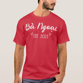 Ba Ngoai Est 2022  Vietnamese Grandma In 2022  T-Shirt