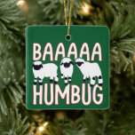 Baa Humbug Funny Valais Blacknose Sheep Christmas Ceramic Ornament<br><div class="desc">Bah humbug? More like Baaaaa Humbug! This cute Christmas ornament is perfect for anyone who loves sheep. It features illustrations of Valais Blacknose Sheep. The message on the back of this ornament can be customised with your own greeting.</div>