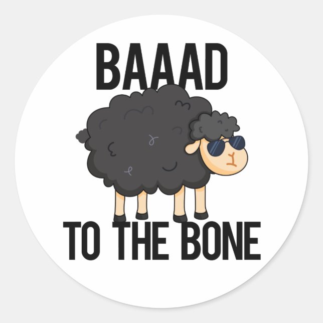 Baaaad To The Bone Funny Black Sheep Pun  Classic Round Sticker (Front)