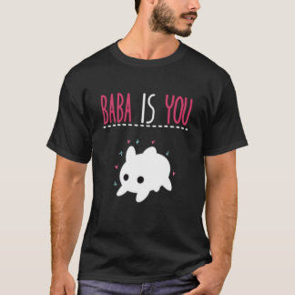 Baba is you Classic T-Shirt