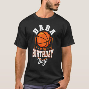 Baba Of The Birthday Boy Basketball Theme Bday Par T-Shirt