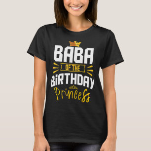Baba Of The Birthday Princess Party Bday Celebrati T-Shirt