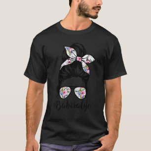 Babcia Life Messy Hair Bun Floral Women Mother's D T-Shirt