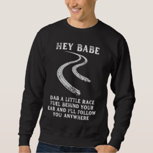babe dab reace fuel acing car guy mechanic driver sweatshirt