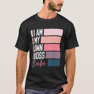 Babe Girl Lady CEO I Am My Own Boss T-Shirt