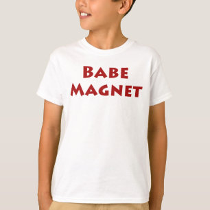 Babe Magnet T-Shirt