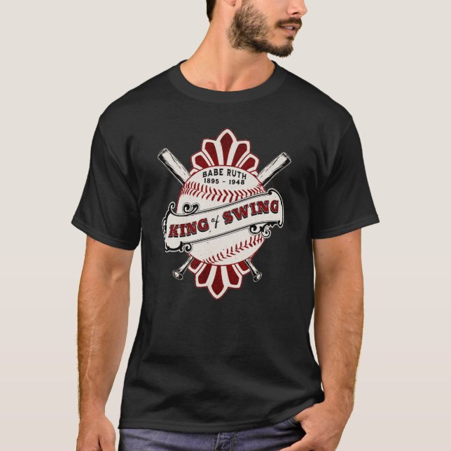 Babe Ruth King of Swing - Never let the fear quote T-Shirt (Front)
