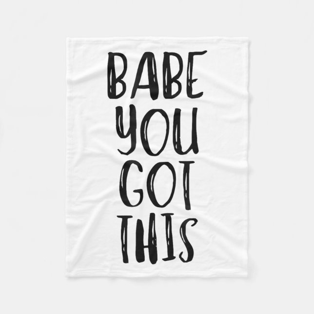 Babe You Got This - Uplifting Motivational Slogan  Fleece Blanket (Front)