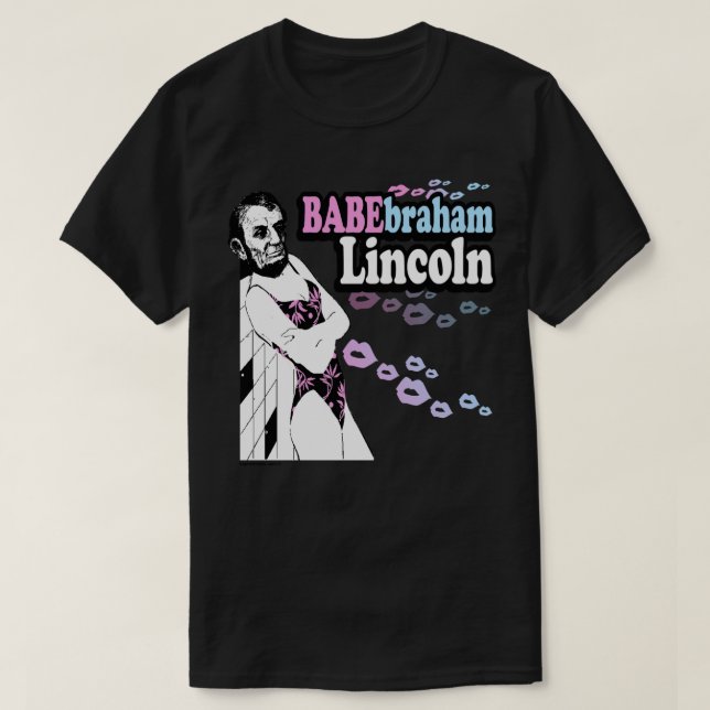 Babebraham Lincoln T-Shirt (Design Front)