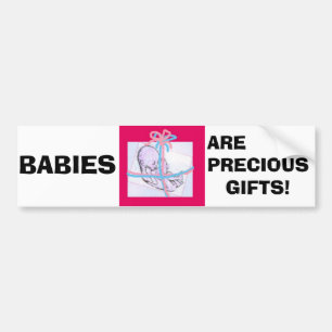 BABIES ARE PRECIOUS GIFTS! BUMPER STICKER