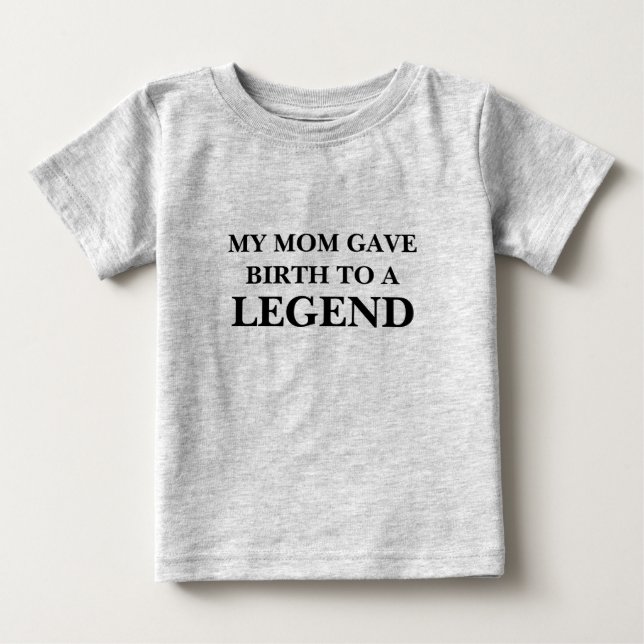 Babies T-Shirt - Birth To A Legend (Front)