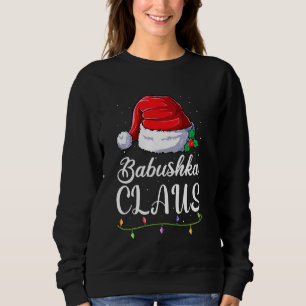 Babushka Claus Family Matching Apparel Santa Chris Sweatshirt