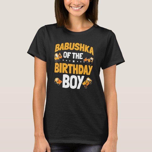 Babushka Of The Birthday Boy Construction Worker B T-Shirt (Front)