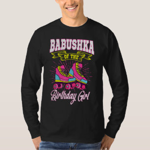 Babushka Of The Birthday Girl Roller Skates Bday S T-Shirt