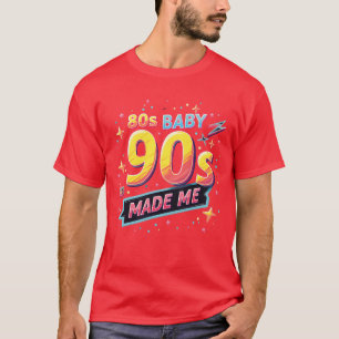 Baby 90s Made Me 90s Retro Vintage 90s Party frien T-Shirt
