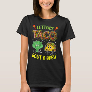 Baby Announcement  Lettuce Taco Bout A Baby 2 T-Shirt