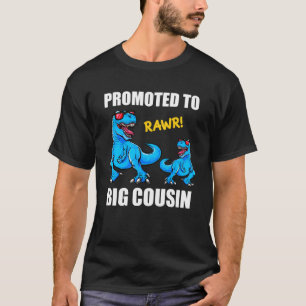Baby Announcement Promoted To Cousinsaurus  Big Co T-Shirt