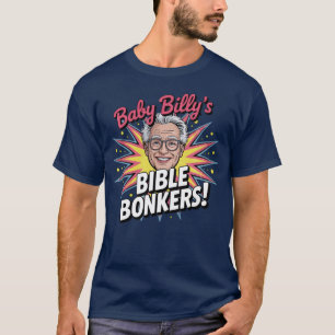 Baby Billy’s Bible Bonkers T-Shirt