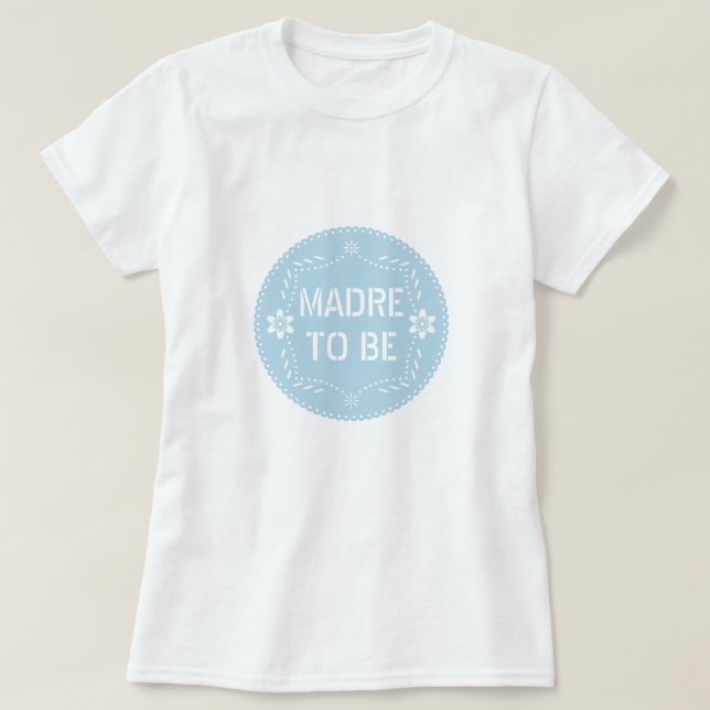 Baby blue papel picado Madre to be Baby Shower T-Shirt (Design Front)