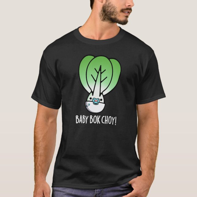 Baby Bok Choy Funny Veggie Pun Dark BG T-Shirt (Front)