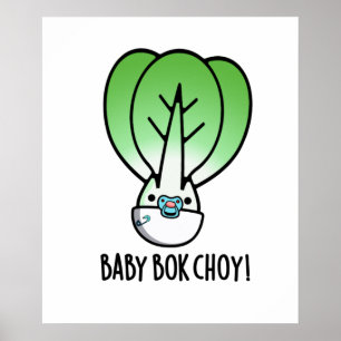 Baby Bok Choy Funny Veggie Pun  Poster